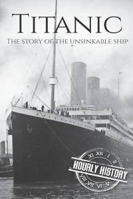 #ad Titanic: The Story Of The Unsinkable Ship Paperback VERY GOOD $4.64