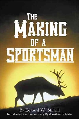 #ad Making of a Sportsman Paperback by Stilwill Edward W.; Ricks Jonathan B. ... $34.67