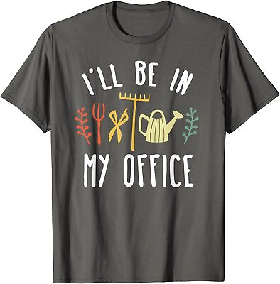 #ad I#x27;ll Be In My Office Garden Funny Gardening Cool Gift Unisex T Shirt $19.99