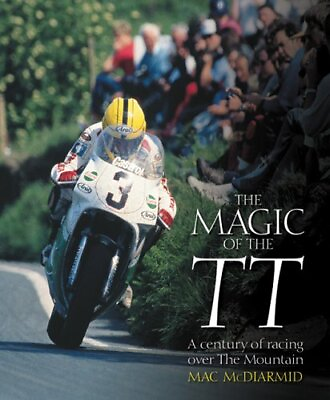 #ad The Magic of TT: A century of racing over The Mountain By Mac Mc $18.41