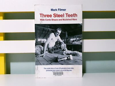 #ad Three Steel Teeth: Wide Comb Sheers and Woolshed Wars PB Book by Mark Filmer AU $45.00