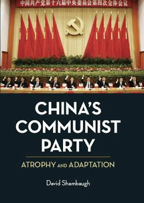 #ad China#x27;s Communist Party : Atrophy and Adaptation by David L. Shambaugh AZ $16.99