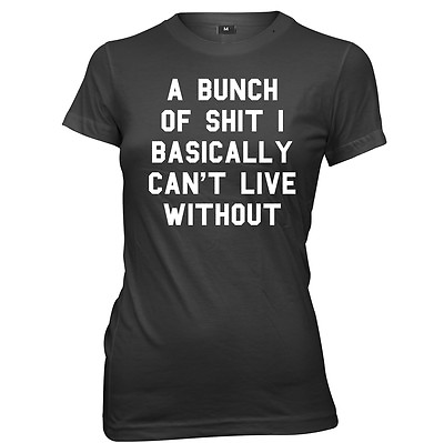 #ad A Bunch Of Stuff I Basically Can#x27;t Live Without Womens Ladies T Shirt GBP 11.99
