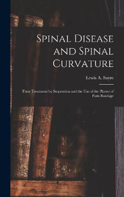 #ad Spinal Disease and Spinal Curvature: Their Treatment by Suspension and the Use GBP 42.21