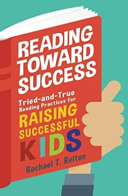#ad READING TOWARD SUCCESS: TRIED AND TRUE READING PRACTICES By Rachael T. Reiton $20.49