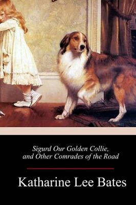 #ad Sigurd Our Golden Collie and Other Comrades of the Road $9.98
