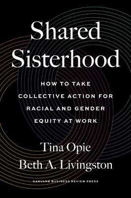 #ad Shared Sisterhood : How to Take Collective Action for Racial and Gender... $16.99