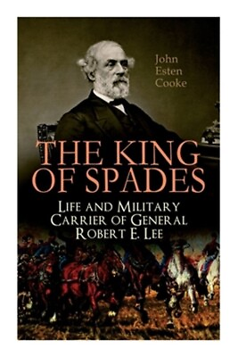 #ad The King of Spades Life and Military Carrier of General Robert E. Lee: Lee#x27;s E $22.87