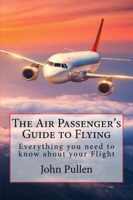 #ad The Air Passenger#x27;s Guide to Flying $16.42