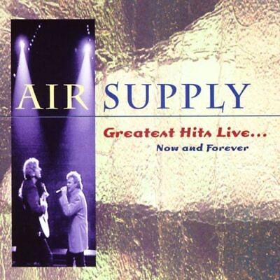 #ad AIR SUPPLY GREATEST HITS LIVE: NOW amp; FOREVER NEW CD $7.98