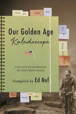 #ad Our Golden Age Kaleidoscope: Collected Memories of Post WWII Years VERY GOOD $12.49