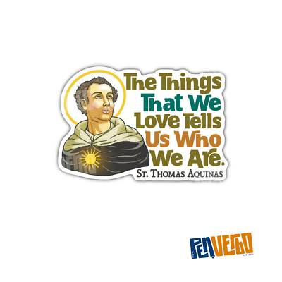 #ad Saint Thomas Aquinas Quote Sticker 2pcs The Things That We Love 0003 $4.50
