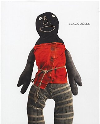 #ad BLACK DOLLS: UNIQUE AFRICAN AMERICAN DOLLS 18501930 FROM By Margo Jefferson $157.95