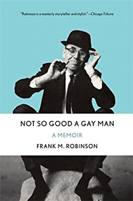 #ad Not So Good a Gay Man : A Memoir Hardcover Frank M. Robinson $4.50