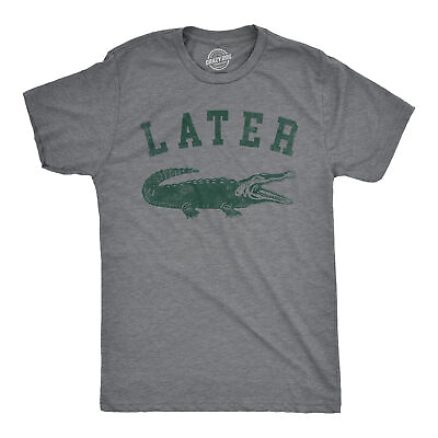 #ad Mens Later Alligator T Shirt Funny Gator Joke Saying Tee For Guys $6.80