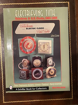 #ad Electrifying Time : Telechron® and GE Clocks 1925 55 by Jim Linz 2001 Trade... $30.00