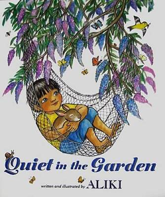 Quiet in the Garden Hardcover By Aliki VERY GOOD $4.39