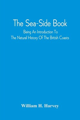 #ad The Sea Side Book: Being An Introduction To The Natural History Of The Brit... $16.24