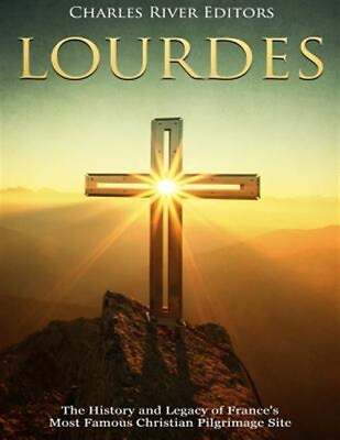 #ad Lourdes : The History and Legacy of France#x27;s Most Famous Christian Pilgrimage... $14.62