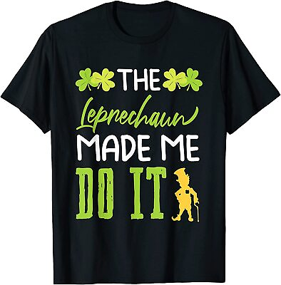#ad NEW St Patrick#x27;s Day The Leprechaun Made Me Do It T Shirt $22.99
