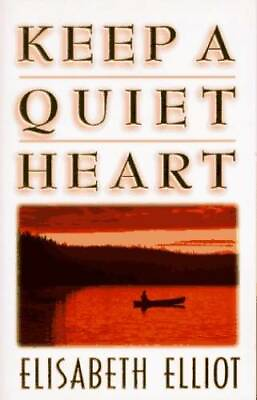 Keep a Quiet Heart Paperback By Elliot Elizabeth GOOD $4.30