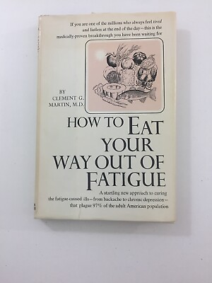 #ad How to Eat Your Way our of Fatigue Clement G. Martin 1969 Hardcover DJ $15.02