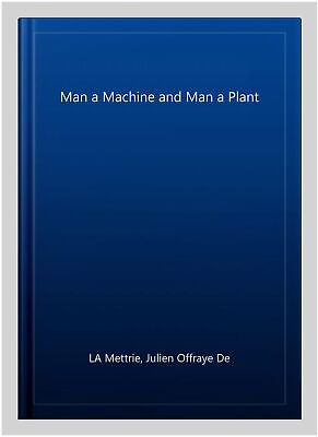 #ad Man a Machine and Man a Plant Paperback by LA Mettrie Julien Offraye De Br... $20.63