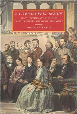 #ad Literary Fellowship : Relationships and Rivalries in 19th century American Li... $52.23