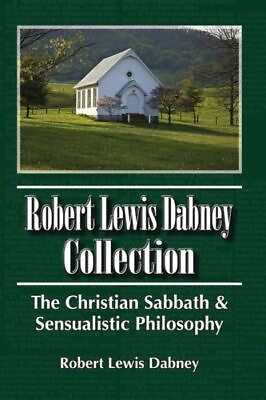 #ad Robert Lewis Dabney Collection: The Christian Sabbath amp; Sensualistic Philos... $13.90