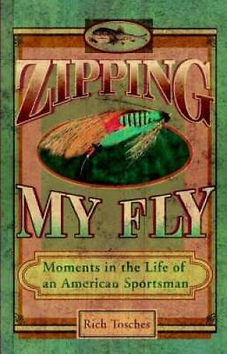 #ad Zipping My Fly: Moments in the Life of an American Sportsman Paperback GOOD $4.08