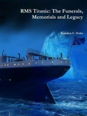 #ad Rms Titanic: The Funerals Memorials And Legacy $13.27