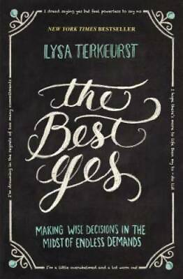 #ad The Best Yes: Making Wise Decisions in the Midst of Endless Demands GOOD $3.73