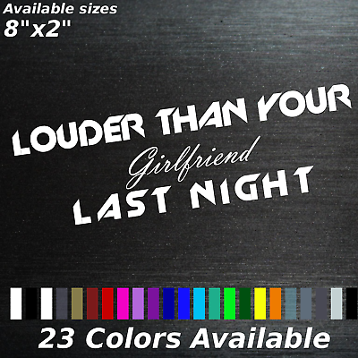 #ad Louder than your girlfriend last night decal sticker exhaust $10.76