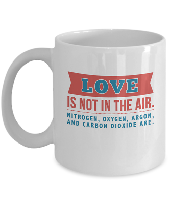 #ad Love Is Not In The Air Funny Science Geek Nerdy Valentine#x27;s Day Gift Mug= $14.99