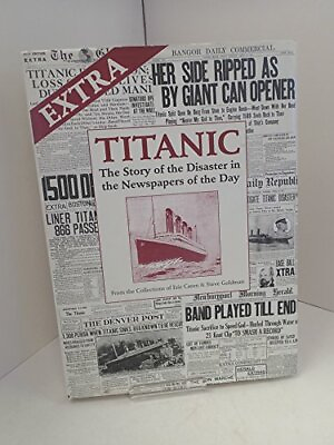 #ad Extra Titanic: The Story of the Disaster in the Newspapers of the Day 1841000523 $14.70