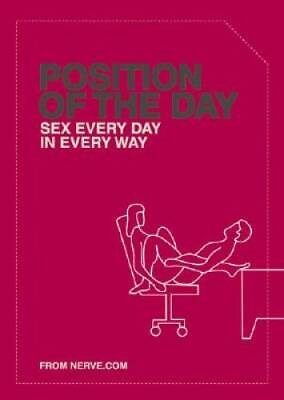 #ad Position of the Day: Sex Every Day in Every Way Paperback By Nerve.com GOOD $4.59