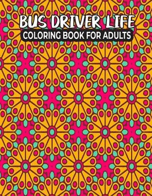 #ad Bus Driver Life Coloring Book for Adults: Bus Driver Coloring and Activity Book $11.96