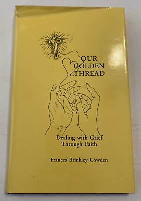 #ad Our Golden Thread: Dealing With Grief Through Faith Hardcover Frances Brinkley $8.66