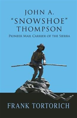 #ad John A. quot;Snowshoequot; Thompson Pioneer Mail Carrier of the Sierra Brand New F... $23.97