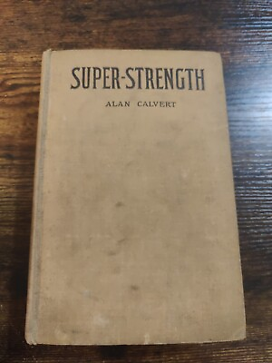 #ad 1924 Vintage Weight Lifting Book: Super Strength By Alan Calvert $149.99