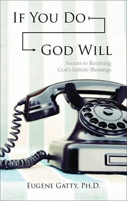 #ad If You Do God Will : Secrets to Receiving God#x27;s Infinite Blessings by Eugene... $4.10