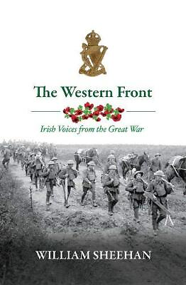 #ad The Western Front: Irish Voices from the Great War by William Sheehan Hardback $7.78