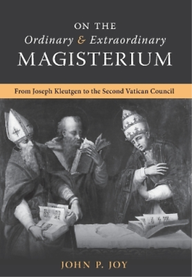 #ad John P Joy On the Ordinary and Extraordinary Magisterium Hardback $31.03
