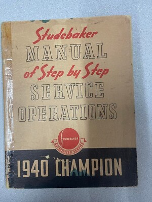 #ad Studebaker Manual of Step by Step Service Operations 1940 Champion $69.99