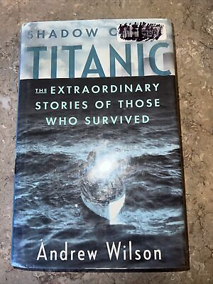 #ad Shadow of the Titanic The Extraordinary Stories of Those Who Survived See Pics $11.99