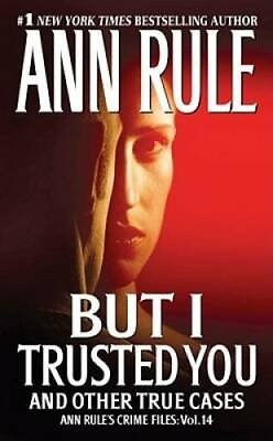 #ad But I Trusted You: Ann Rule#x27;s Crime Files #14 Mass Market Paperback GOOD $3.87