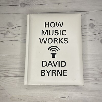 #ad DAVID BYRNE Talking Heads “HOW MUSIC WORKSquot; 1ST. Edition 2012 Hardcover $36.00