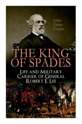 #ad The King Of Spades Life And Military Carrier Of General Robert E Lee: Le... $23.39