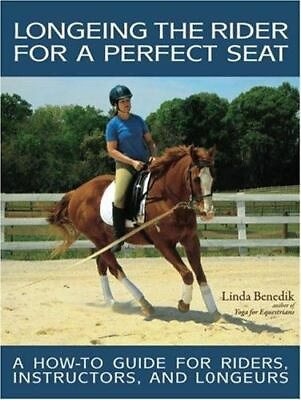 #ad Longeing the Rider for a Perfect Seat: A How To Guide for Riders... $5.71