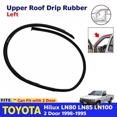#ad Weatherstrip Roof Rubber Left Fit Toyota Hilux LN85 LN106 2D Pickup 1989 95 E12 $25.99